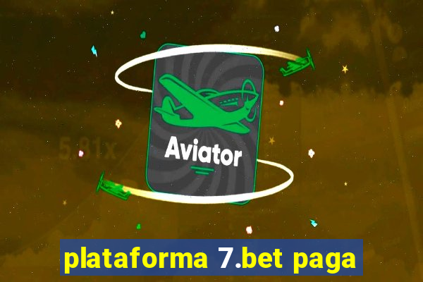 plataforma 7.bet paga